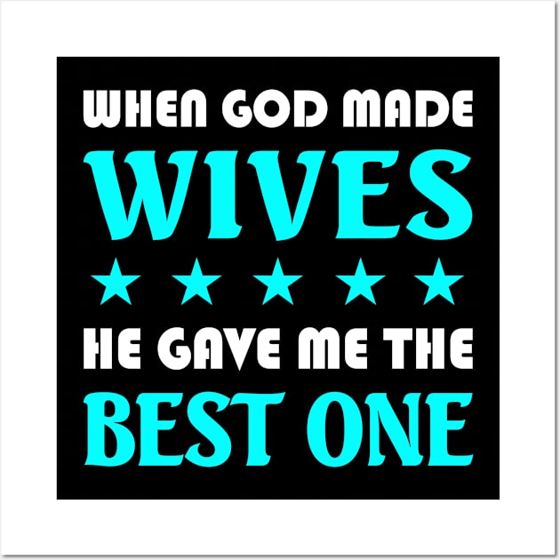 God Gave me the Best Wife Wall Art by adik